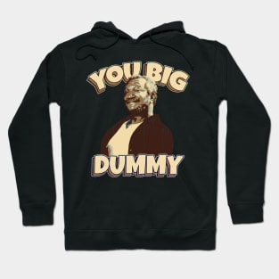 You Big Dummy Hoodie